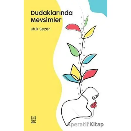 Dudaklarında Mevsimler - Ufuk Sezer - Luna Yayınları