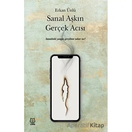 Sanal Aşkın Gerçek Acısı - Erkan Ünlü - Luna Yayınları