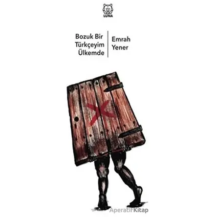 Bozuk Bir Türkçeyim Ülkemde - Emrah Yener - Luna Yayınları