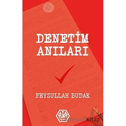 Denetim Anıları - Feyzullah Budak - Atayurt Yayınevi