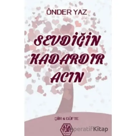 Sevdiğin Kadardır Acın - Önder Yaz - Atayurt Yayınevi