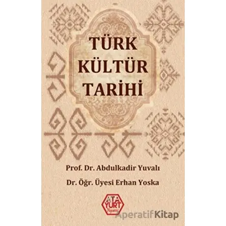 Türk Kültür Tarihi - Erhan Yoska - Atayurt Yayınevi