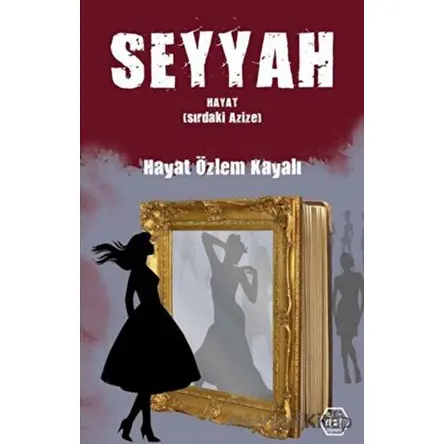 Seyyah Hayat (Sırdaki Azize) - Hayat Özlem Kayalı - Atayurt Yayınevi