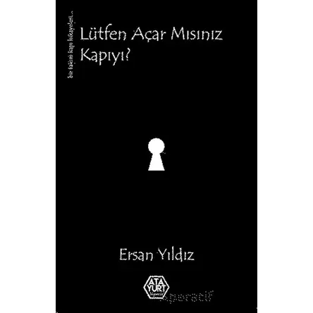 Lütfen Açar mısınız Kapıyı? - Ersan Yıldız - Atayurt Yayınevi