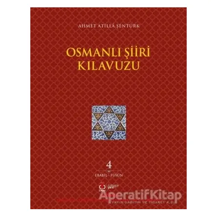 Osmanlı Şiiri Kılavuzu 4. Cilt (Ebabil - Füsun) - Ahmet Atilla Şentürk - DBY Yayınları