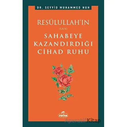Resulullah’ın Sahabeye Kazandırdığı Cihad Ruhu - Seyyid Muhammed Nuh - Ravza Yayınları