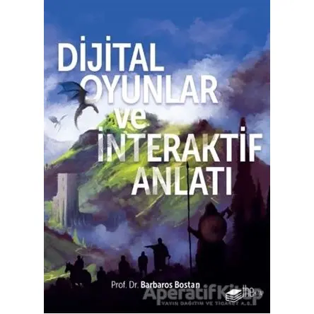 Dijital Oyunlar ve İnteraktif Anlatı - Barbaros Bostan - The Kitap