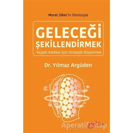 Geleceği Şekillendirmek - Yılmaz Argüden - The Kitap