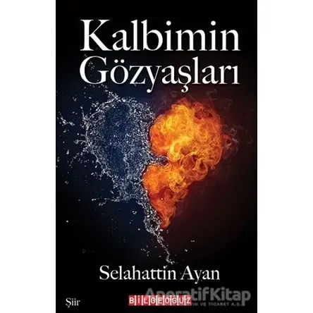 Kalbimin Gözyaşları - Selahattin Ayan - Bilgeoğuz Yayınları
