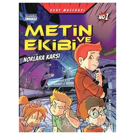 Metin ve Ekibi Norlara Karşı-Uzay - Mustafa Dedeler - Çamlıca Çocuk Yayınları