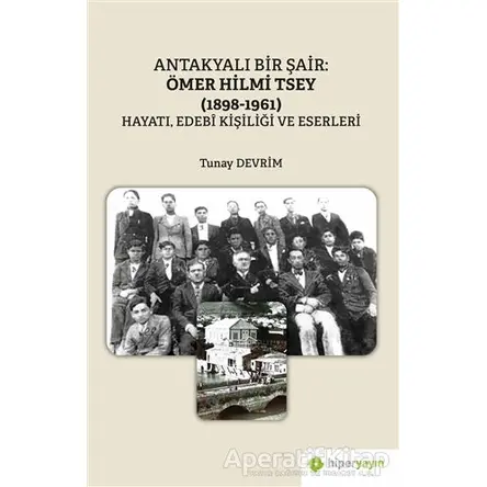 Antakyalı Bir Şair: Ömer Hilmi Tsey (1898-1961) - Tunay Devrim - Hiperlink Yayınları