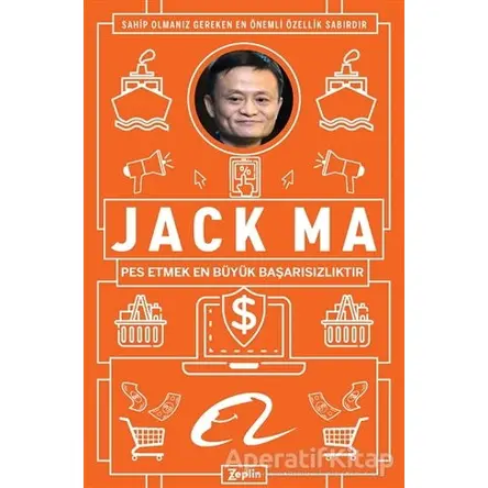 Jack Ma - Pes Etmek En Büyük Başarısızlıktır - Jack Ma - Zeplin Kitap