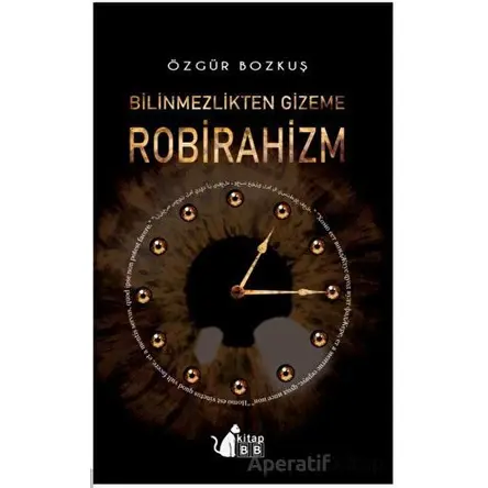 Bilinmezlikten Gizeme - Robirahizm - Özgür Bozkuş - BB Kitap