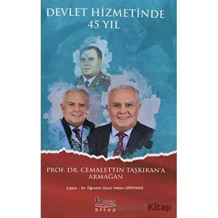 Devlet Hizmetinde 45 Yıl - Hakan Gökpınar - Barış Kitap
