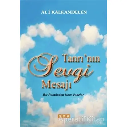 Tanrı’nın Sevgi Mesajı - Ali Kalkandelen - GDK Yayınları