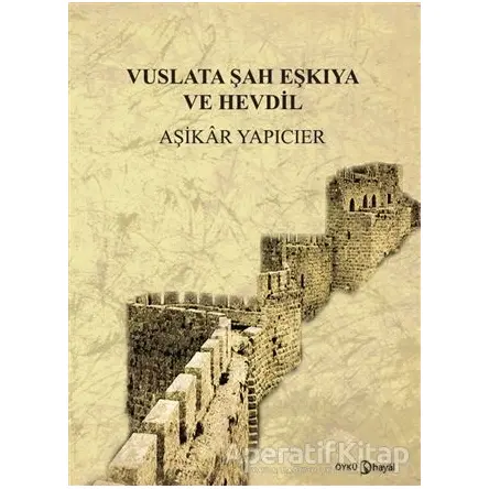 Vuslata Şah ve Eşkıya Hevdil - Aşikar Yapıcıer - Hayal Yayınları