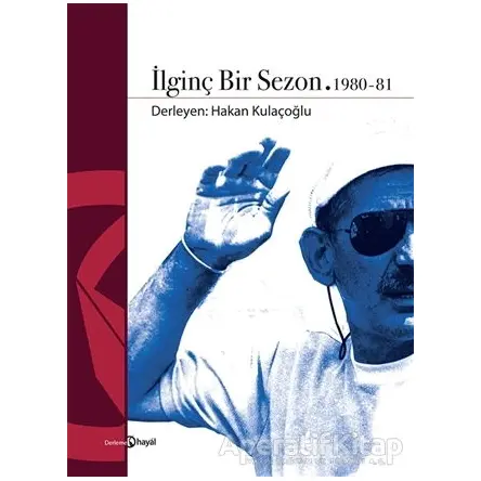 İlginç Bir Sezon 1980 - 81 - Hakan Kulaçoğlu - Hayal Yayınları