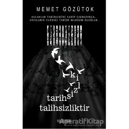 Tarihsizlik Talihsizliktir - Memet Gözütok - Yüzleşme Yayınları