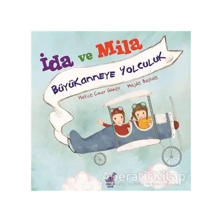 İda ve Mila - Büyükanneye Yolculuk - Hafize Çınar Güner - Dinozor Çocuk