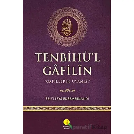 Tenbihü’l Gafilin - Gafillerin Uyanışı - Ebü`l-Leys es-Semerkandî - Medine Yayınları