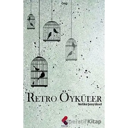 Retro Öyküler - Melike Şenyüksel - Klaros Yayınları