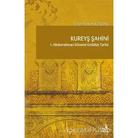 Kureyş Şahini - Yaşar Emrah Koşdaş - Fecr Yayınları