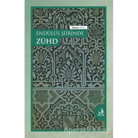 Endu¨lu¨s Şiirinde Zu¨hd - Harun Özel - Fecr Yayınları