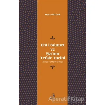 Ehl-i Su¨nnet ve Şia’nın Tefsir Tarihi - Musa Öztürk - Fecr Yayınları