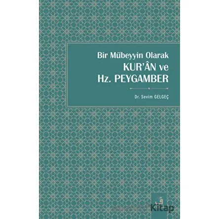 Bir Mübeyyin Olarak Kuran ve Hz. Peygamber - Sevim Gelgeç - Fecr Yayınları
