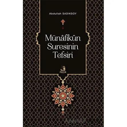 Münafikun Suresinin Tefsiri - Abdullah Sadıksoy - Fecr Yayınları