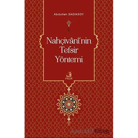 Nahçivaninin Tefsir Yöntemi - Abdullah Sadıksoy - Fecr Yayınları