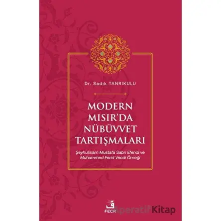 Modern Mısır’da Nübüvvet Tartışmaları - Sadık Tanrıkulu - Fecr Yayınları