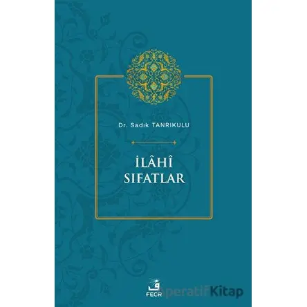 İlahi Sıfatlar - Sadık Tanrıkulu - Fecr Yayınları