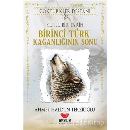 Göktürkler Destanı 2: Kutlu Bir Tarih - Birinci Türk Kağanlığının Sonu