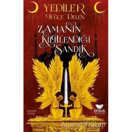 Yediler Zamanın Kilitlediği Sandık - Tuğçe Delen - Efsus Yayınları