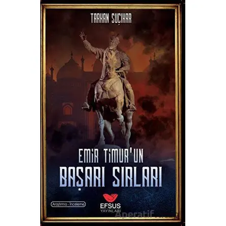 Emir Timurun Başarı Sırları - Tarkan Suçıkar - Efsus Yayınları