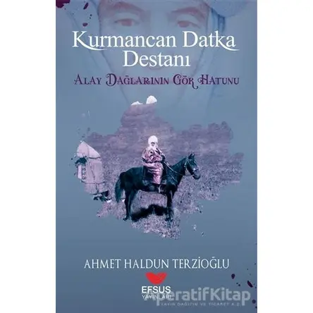 Kurmancan Datka Destanı - Ahmet Haldun Terzioğlu - Efsus Yayınları