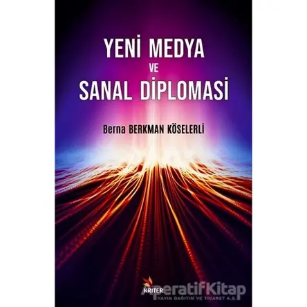 Yeni Medya ve Sanal Diplomasi - Berna Berkman Köselerli - Kriter Yayınları