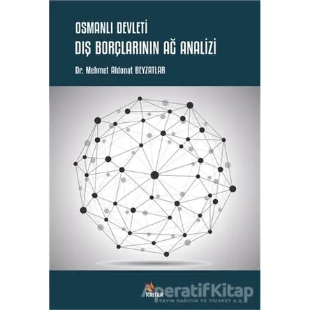 Osmanlı Devleti Dış Borçlarının Ağ Analizi - Mehmet Aldonat Beyzatlar - Kriter Yayınları