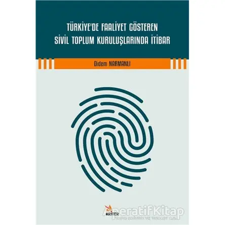 Türkiyede Faaliyet Gösteren Sivil Toplum Kuruluşlarında İtibar - Didem Narmanlı - Kriter Yayınları
