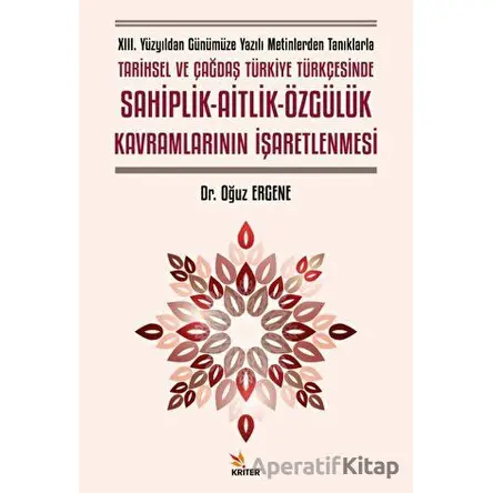 XIII. Yüzyıldan Günümüze Yazılı Metinlerden Tanıklarla Tarihsel ve Çağdaş Türkiye Türkçesinde Sahipl