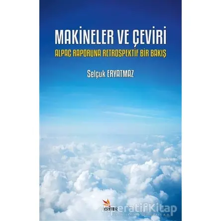 Makineler ve Çeviri: Alpac Raporuna Retrospektif Bir Bakış - Selçuk Eryatmaz - Kriter Yayınları