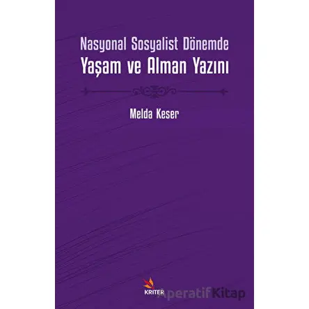 Nasyonal Sosyalist Dönemde Yaşam ve Alman Yazını - Melda Keser - Kriter Yayınları