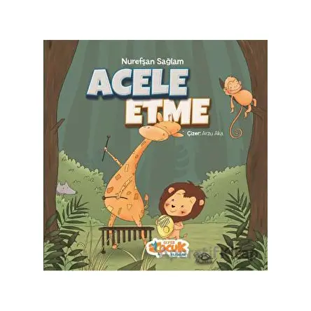 Acele Etme - Nurefşan Sağlam - Siyer Çocuk Yayınları