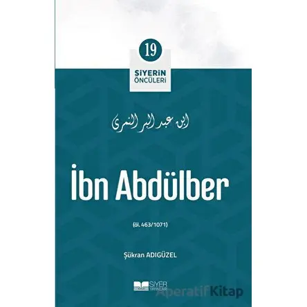 İbn Abdülber - Siyerin Öncüleri 19 - Şükran Adıgüzel - Siyer Yayınları