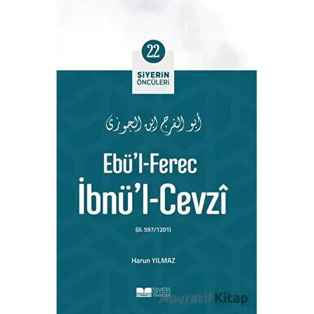 Ebül-Ferec İbnül-Cevzi - Siyerin Öncüleri 22 - Harun Yılmaz - Siyer Yayınları