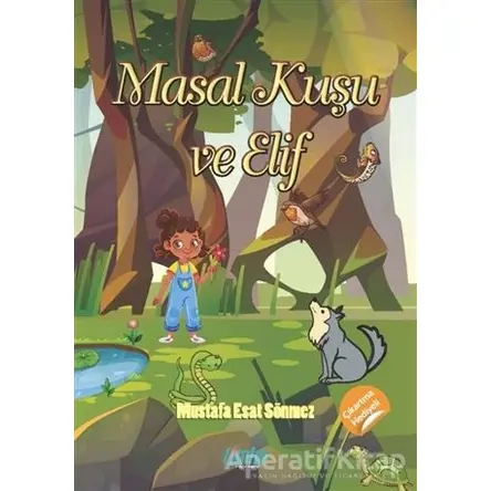 Masal Kuşu ve Elif - Mustafa Esat Sönmez - Çimke Yayınevi