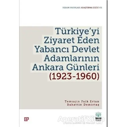 Türkiye’yi Ziyaret Eden Yabancı Devlet Adamlarının Ankara Günleri (1923-1960)