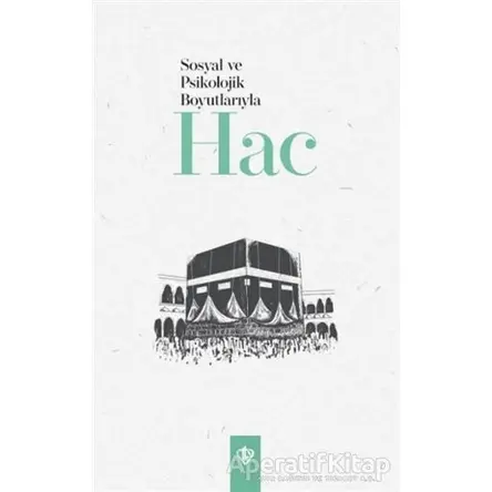 Sosyolojik ve Psikolojik Boyutlarıyla Hac - Kolektif - Türkiye Diyanet Vakfı Yayınları