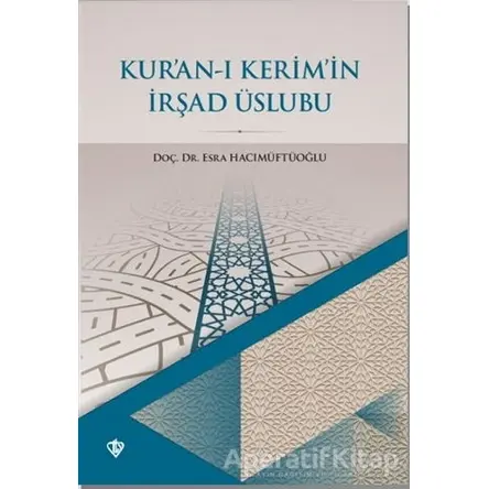 Kur’an-ı Kerim’in İrşad Üslubu - Esra Hacımüftüoğlu - Türkiye Diyanet Vakfı Yayınları